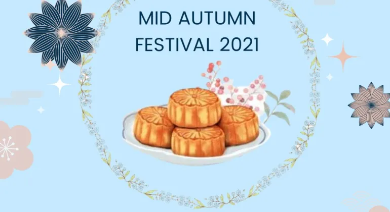 MID AUTUMN FESTIVAL HOLIDAY (19 & 21 SEPTEMBER 2021)